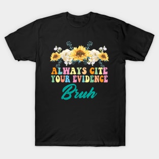 Always Cite Your Evidence Bruh Funny Retro English Teacher T-Shirt